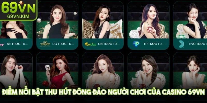 Điểm nổi bật thu hút đông đảo người chơi của Casino 69VN