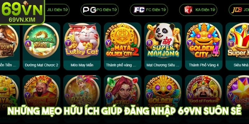 Những mẹo hữu ích giúp đăng nhập 69VN suôn sẻ