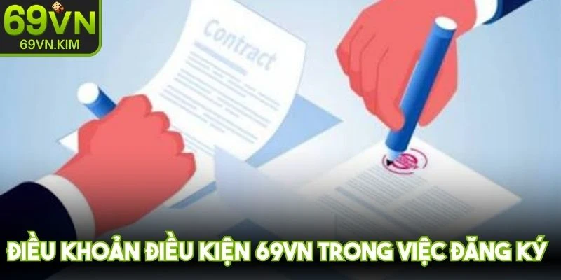 Điều khoản điều kiện 69VN trong việc đăng ký tài khoản hội viên