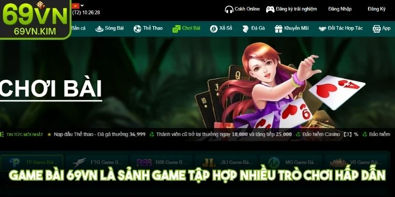 Game bài 69VN là sảnh game tập hợp nhiều trò chơi hấp dẫn, rất được yêu thích
