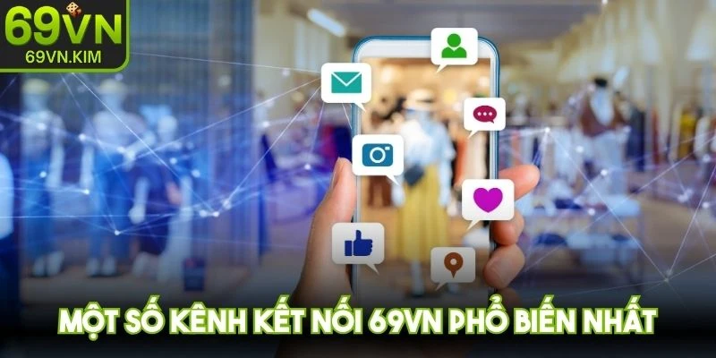 Một số kênh kết nối 69VN phổ biến nhất, rất được ưa chuộng