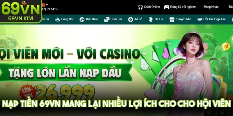 Nạp tiền 69VN mang lại nhiều lợi ích cho cho hội viên