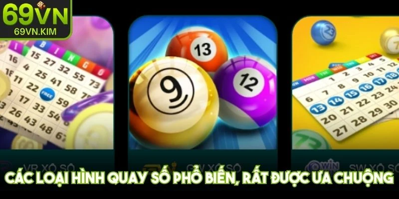 Các loại hình quay số phổ biến, rất được ưa chuộng tại 69VN